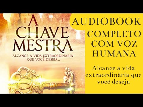A CHAVE MESTRA AUDIOBOOK Alcance a vida extraordinária que você deseja  Livro sobre a Lei da Atração