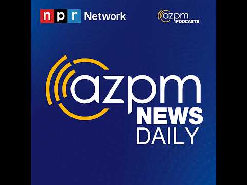 AZPM News Daily Podcast | Trailer