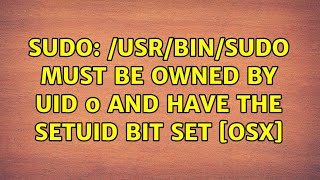sudo: /usr/bin/sudo must be owned by uid 0 and have the setuid bit set [OSX]