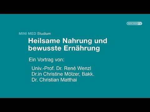 Heilsame Nahrung und bewusste Ernährung - MINI MED Studium mit Univ.-Prof. Dr. Wenzl u.A.