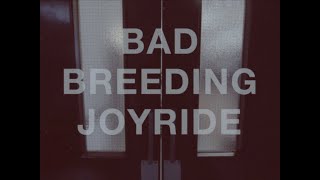Bad Breeding – “Joyride”