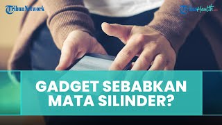 Penggunaan Gadget Bisa Sebabkan Mata Silinder? Begini Penjelasan Kapten Kes. dr. Dedi Purnomo