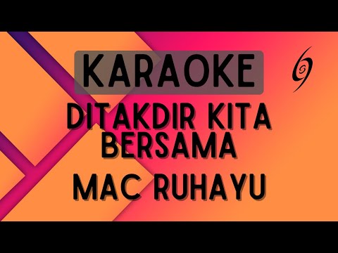 Mac Ruhayu - Ditakdir Kita Bersama [Karaoke]