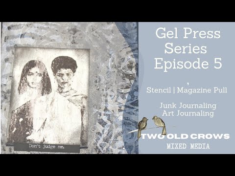 Gel Press Series   Episode 5   - Layering Stencils and color, pulling a magazine image, masking