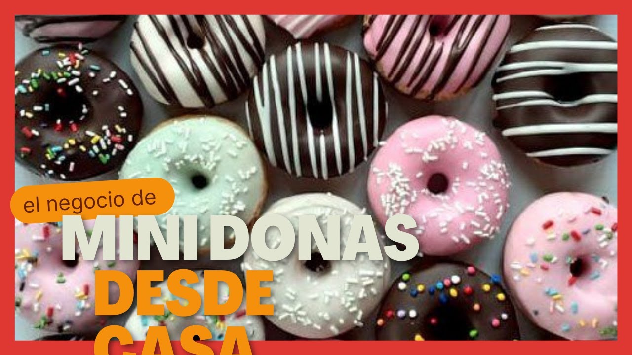 Emprende con el Negocio de Mini Donas, Tu Canal de You Tobe