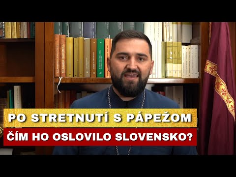 Prečo tu strávil pápež až štyri dni? – Archimandrita Jaroslav Lajčiak
