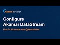 How To Configure Akamai DataStream [Detailed Version]