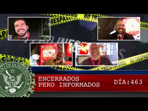 ENCERRADOS PERO INFORMADOS DÍA: 463 - EL PULSO DE LA REPÚBLICA