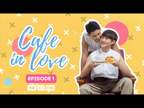 Cafe in Love - Episode 1 (SUBT) | BL Thai Series