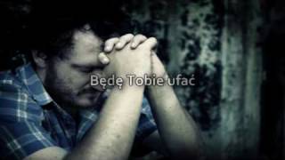 Steven Curtis Chapman - I Will Trust You (polski tekst)