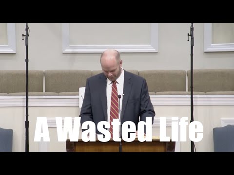 A Wasted Life | 2 Chronicles 21 | KJV Preaching | Matt Nettesheim