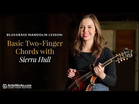 Bluegrass Mandolin Lesson: Basic Two-Finger Chords with Sierra Hull || ArtistWorks
