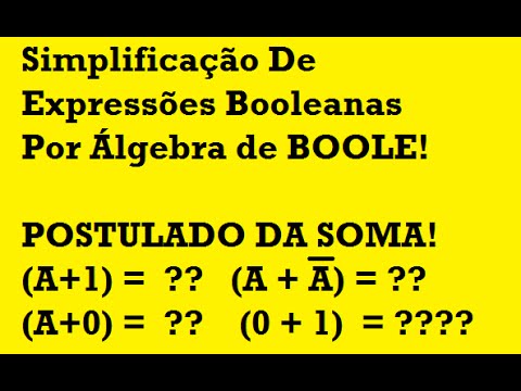 Eletrônica Digital 30 - Álgebra de Boole - Postulado da Soma - Eletrônica Fácil