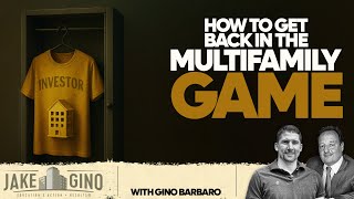 How to Get Back in the Multifamily Game | How To with Gino Barbaro