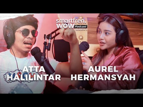 smartfren WOW Podcast Eps. 1 - Atta Halilintar Menjemput Rejeki Untuk Aurel Hermansyah