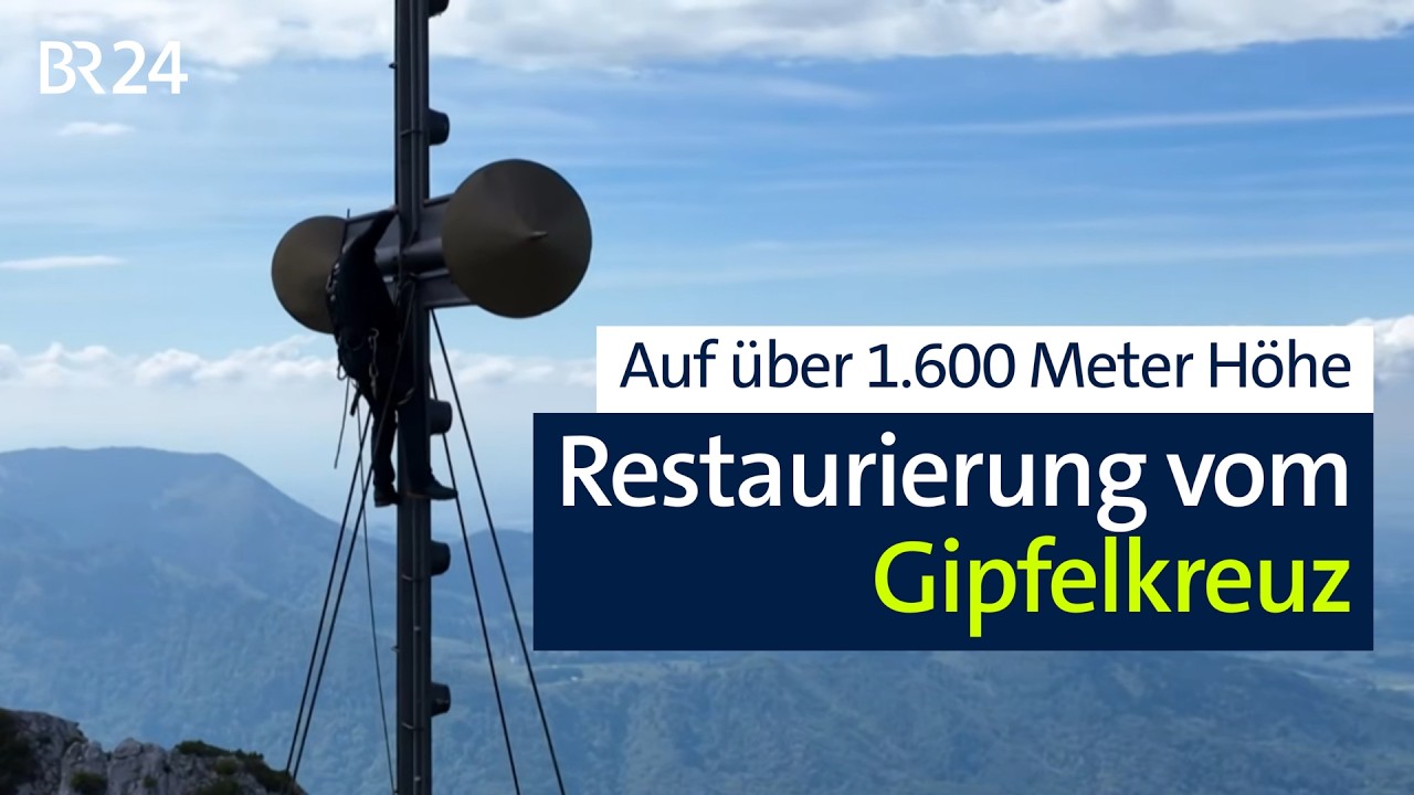 Ehrenamtliche restaurieren das Gipfelkreuz der Kampenwand | Abendschau | BR24