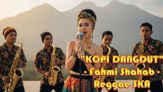 Download lagu Kopi Dangdut - Fahmi shahab | Cover Versi Reggae SKA  mp3