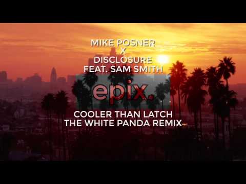 Mike Posner x Disclosure feat. Sam Smith - Cooler Than Latch (The White Panda Remix)