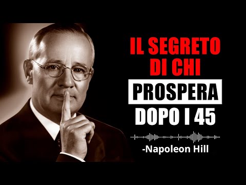 Il Segreto di Chi Rinasce Dopo i 45 | Napoleon Hill