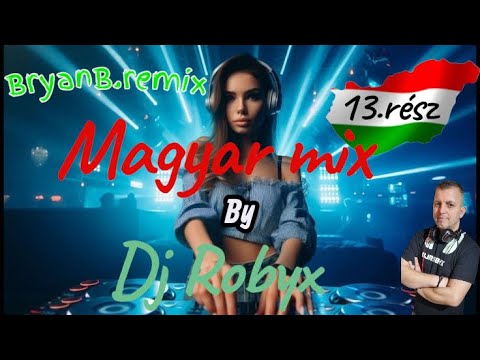 Magyar mix by Dj Robyx 13.resz / 2025.12.27. / BryanB remix /