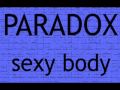 paradox- sexy body 