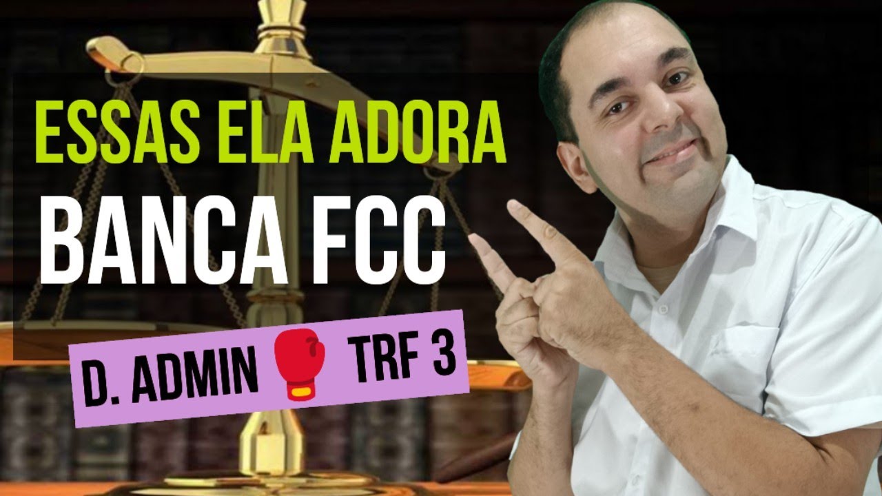 Questões Direito administrativo BANCA FCC 👉 CONCURSO TRF 3 I APENAS O QUE REALMENTE BANCA COBRA