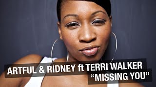 Artful & Ridney ft. Terri Walker - Missing You (Ridney Re-work)