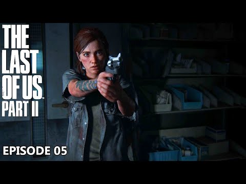 THE LAST OF US PART 2 - GAMEPLAY WALKTHROUGH | EPISODE 5