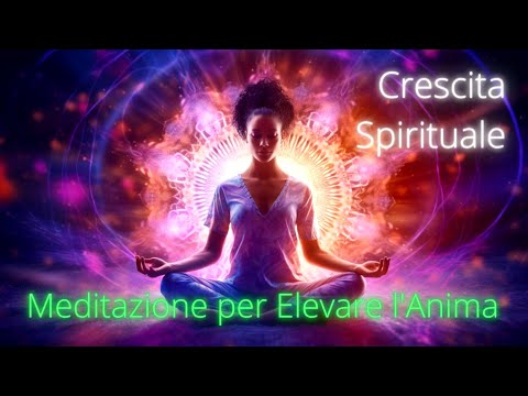 Crescita Spirituale Meditazione Guidata per l'Elevazione dell'Anima.