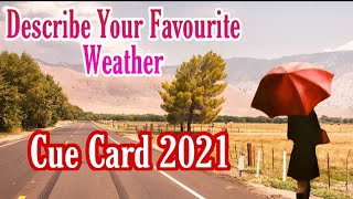 Describe your favourite weather cue card with answer | Jan to apr cue card 2021