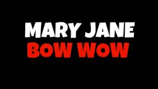 Bow wow - Mary Jane