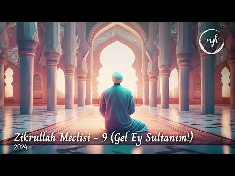 Zikrullah Meclisi 9 - Gel Ey Sultanım! | Muzaffer Yalçın