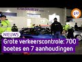 Grote verkeerscontrole: bijna 700 bonnen en zeven aanhoudingen