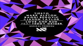 Tiesto, Mark Alston, Baggi Begovic &amp; Jason Taylor ft. Teddy Geiger - Love and Run
