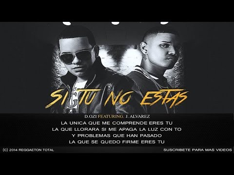 Si Tu No Estas (Con Letra) - D.OZI Ft. J Alvarez (Original) Reggaeton 2014