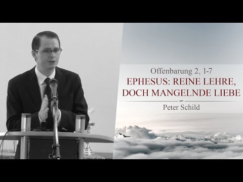 Ephesus: Reine Lehre, doch mangelnde Liebe (Offenbarung 2,1-7) - Peter Schild
