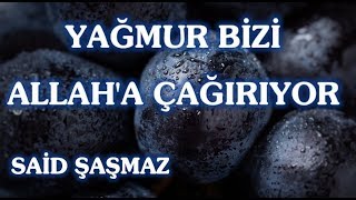 Said Şaşmaz - Yağmur Bizi Allah'a Çağırıyor