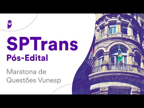 SPTrans Pós-Edital: Maratona de Questões Vunesp