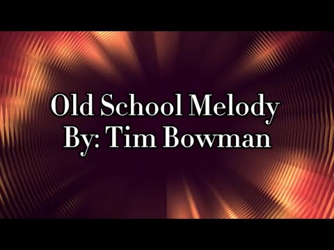 Old School Melody -Tim Bowman (Lyrics)