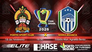 COPA DO BRASIL 2026 | Porto Sport Club X Serra Branca da Paraíba