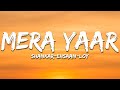 Mera Yaar - Shankar Ehsaan Loy (Lyrics) | 7clouds Hindi