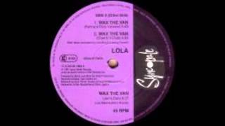 LOLA - Wax The Van (Jon&#39;s Dub) [HQ]