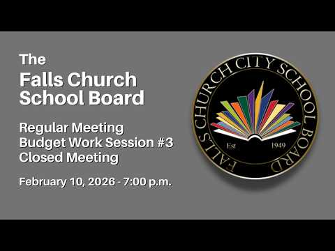 Falls Church School Board - Regular Meeting, Budget Work Session #3 - February 10, 2026