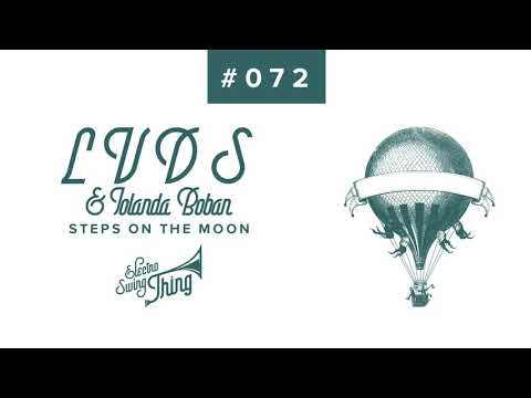 LVDS & Iolanda Boban - Steps on the Moon // Electro Swing Thing #072