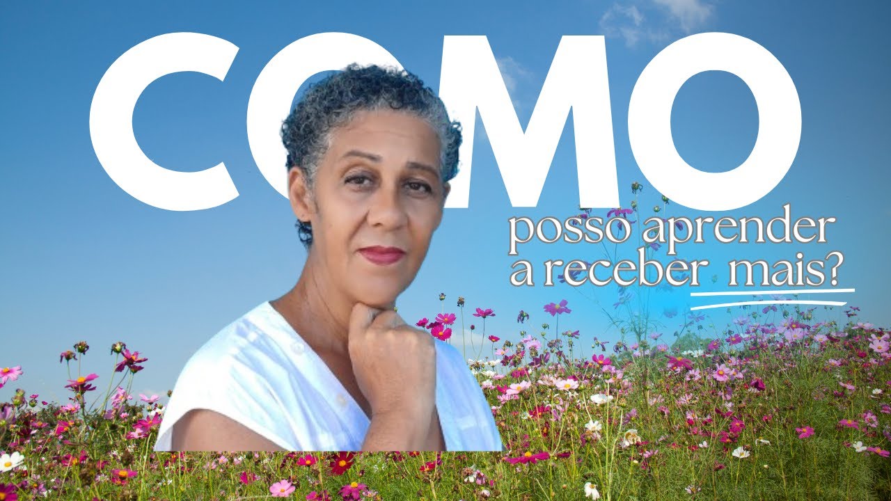 Como Posso Aprender a Receber Mais?