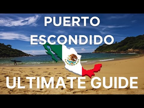 Puerto Escondido Ultimate Travel Guide 🇲🇽