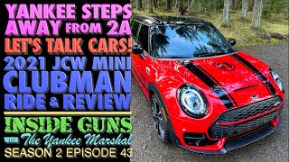Yankee Steps Away from 2A: Let&#39;s Talk Cars!  2021 JCW Mini Clubman Review! (INSIDE GUNS w/TYM S2:43)