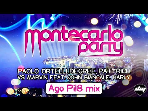 P. ORTELLI, DEGREE, PAT-RICH vs MARVIN feat. J. BIANCALE, KARLY - Montecarlo Party (Ago Pil8 mix)