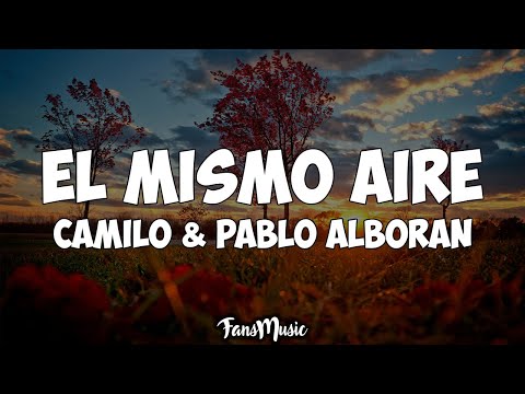Camilo, Pablo Alborán - El Mismo Aire (Letra/Lyrics)