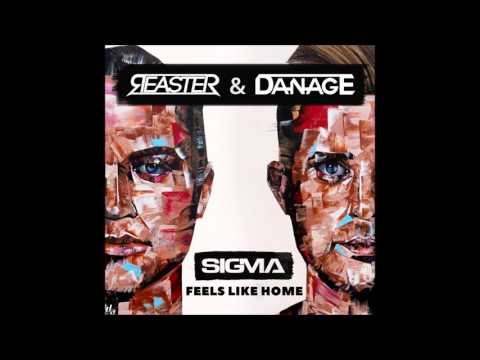 Sigma -  Feels Like Home (Reaster & Danage Remix)